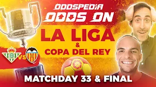 Odds On: La Liga Matchday 33 & Copa del Rey Final - Free Football Betting Tips, Picks & Predictions