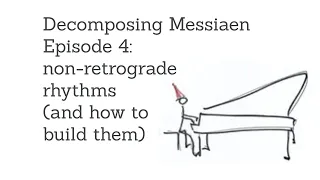 Decomposing Messiaen. Techniques of musical language.  Episode 4 - "non-retrograde rhythms"