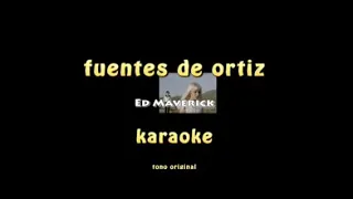 Ed Maverick - Fuentes de Ortiz | Karaoke Tono mujer (+3)