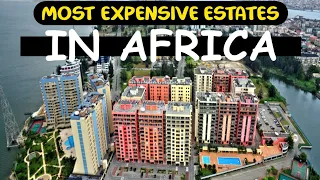 Top 10 most expensive estates to live in Africa.