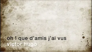 La minute de poésie : Oh ! que d’amis j’ai vus [Victor Hugo]