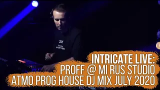 Intricate Live • PROFF @ Mi Rus Jul'20 (Melodic House Dj Mix)