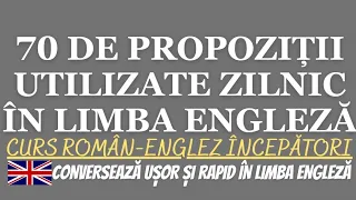 🇬🇧 70 DE PROPOZIȚII/ FRAZE DES UTILIZATE ÎN LIMBA ENGLEZĂ - 23 DE MIN ENGLEZA #invataengleza