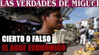 CIERTO O FALSO: EL AUGE ECONÓMICO | Miguel Salazar | Las Verdades de Miguel |