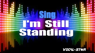 Sing - I'm Still Standing (Karaoke Version) with Lyrics HD Vocal-Star Karaoke