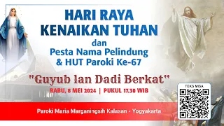 HARI RAYA KENAIKAN TUHAN DAN PESTA NAMA PELINDUNG & HUT PAROKI | RABU, 8 MEI 2024 | 17.30 WIB