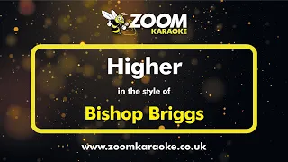 Bishop Briggs - Higher - Karaoke Version from Zoom Karaoke