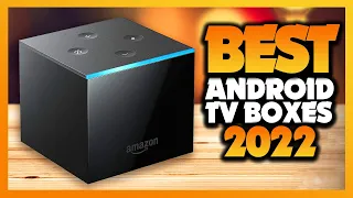 Best Android TV Boxes 2022 - The Only 5 You Should Consider Today