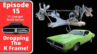 1971 Dodge Charger Build - Episode 15 Dropping the K Frame