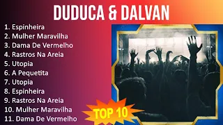 Duduca & Dalvan 2023 - 10 Maiores Sucessos - Espinheira, Mulher Maravilha, Dama De Vermelho, Ras...