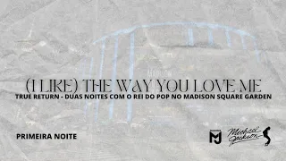 (I LIKE) THE WAY YOU LOVE ME - TRUE RETURN (LIVE STUDIO VERSION) (FANMADE)