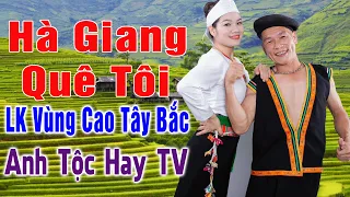 Hà Giang Quê Tôi ANH TỘC HAY TV - Nhạc Vùng Cao Disco Remix - LK Nhạc Tây Bắc Remix Căng Vỡ Loa Bass