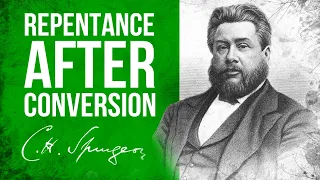 Repentance After Conversion (Psalm 51:17) - C.H. Spurgeon Sermon