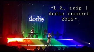 ~L.A. trip | dodie concert 2022~