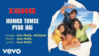 Humko Tumse Pyar Hai Best Audio Song - Ishq|Aamir Khan|Ajay Devgan|Abhijeet|Anu Malik