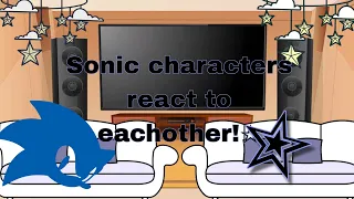 Sonic characters react to eachother! |Part 2 kinda| CREDITS OF VIDEOS IN DESCRIPTION