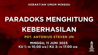 PARADOKS MENGHITUNG KEBERHASILAN - Pdt. Antonius Un - Kebaktian Sore - 11 Juni 2023