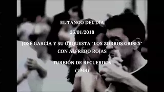 José García y su Orquesta "Los Zorros Grises" con Alfredo Rojas "Turbión De Recuerdos" (1944)