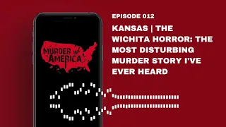 The Wichita Horror | MURDER IN AMERICA | EP 12 - KANSAS