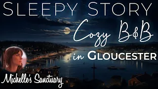 Relaxing Sleepy Story 😴 | COZY B&B IN GLOUCESTER | 💤 Calm Bedtime Story for Grown-Ups