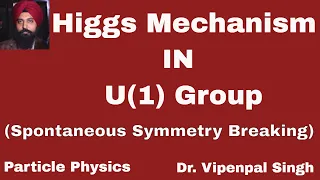 Higgs Mechanism | U(1) spontaneous symmetry breaking | Particle Physics | Hindi