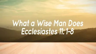 What a Wise Man Does (Ecclesiastes 11: 1-8) | Good News Bible.