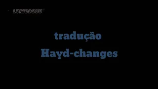 《tradução》Hayd-Changes