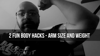 2 Fun Body Hacks - Determine Arm Size Potential & Reasonable Weight