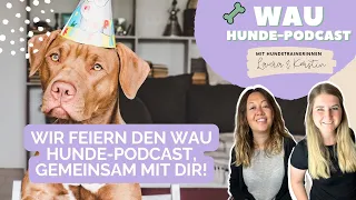 #100 Wir feiern den WAU Hunde-Podcast, gemeinsam mit Dir!