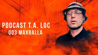 PODCAST T.A. LOC - 003 MAXBALLA