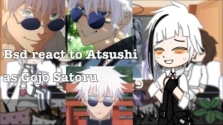 Bsd react to Atsushi as Gojo Satoru