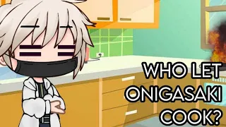 Who let Onigasaki cook?||NNHG