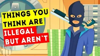 9 Things You Think Are Illegal (But Aren't)