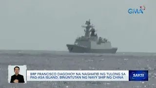 BRP Francisco Dagohoy na naghatid ng tulong sa Pag-asa Island, binuntutan ng navy ship ng... | Saksi