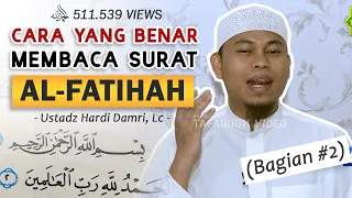 CARA YANG BENAR MEMBACA SURAT AL-FATIHAH (Bag. II) | Ustadz Hardi Damri, Lc