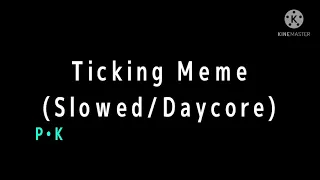 Ticking Meme (Slowed/Daycore)