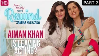 Aiman Khan Clears All Misconceptions | Part 2 | Rewind With Samina Peerzada NA1G