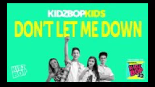 Kidz bop kids don't let me down  ( from kidz bop 32 )