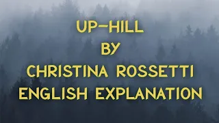 Up-Hill Poem | Christina Rossetti | ENGLISH Explanation | Line by Line | Stanza Wise | Meanings