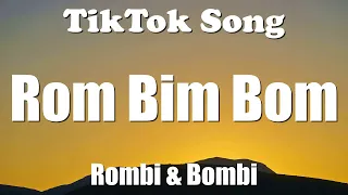 Rombi & Bombi - Rom Bim Bom (Lyrics) - TikTok Song