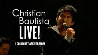 Christian Bautista - I Could Not Ask For More | Live!