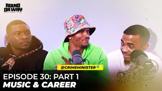 Episode 30 Part 1: Crime Minister Career,  School, Music & Relationships