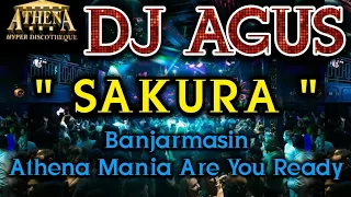 DJ AGUS - SAKURA || Banjarmasin Athena Mania Are You Ready