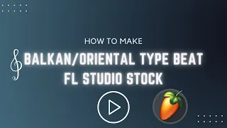 Fl Studio | Balkan/Oriental Type Beats Tutorial