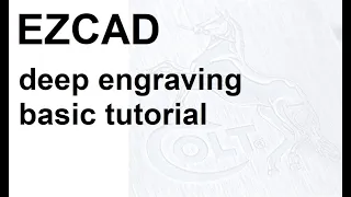 EZCAD - basic tutorial for deep engraving