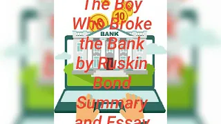 The Boy Who Broke the Bank by Ruskin Bond Summary and Essay