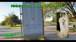 Resurrection Mary - Resurrection Cemetery