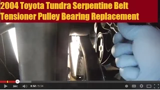 2004 Toyota Tundra Serpentine Belt Tensioner Pulley - Bearing Replacement