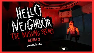 Hello Neighbor: The Missing Secret - Launch Trailer | Alpha 2 (Itch)