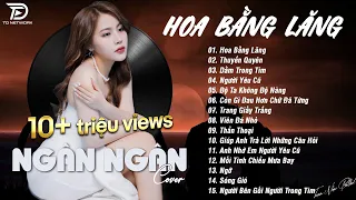 HOA BẰNG LĂNG x THUYỀN QUYÊN ♫ NGÂN NGÂN COVER - Nhạc ballad buồn tâm trạng TOÀN BÀI HAY